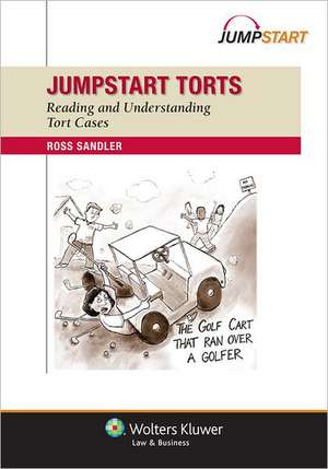 Jumpstart Torts: Reading and Understanding Tort Cases de Sandler