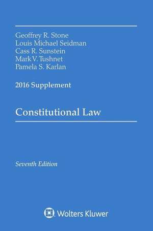 Constitutional Law: 2016 Supplement de Geoffrey R Stone