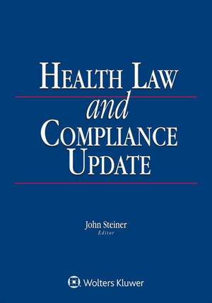 Health Law and Compliance Update de Steiner, John E.