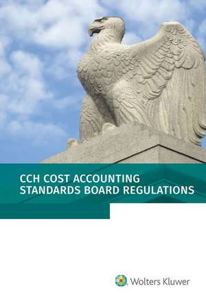 Cost Accounting Standards Board Regulations de Wolters Kluwer Staff