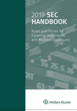 2019 SEC Handbook: Rules and Forms for Financial Statements and Related Disclosure de Wolters Kluwer Staff