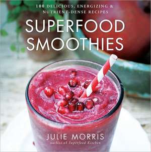 Superfood Smoothies de Julie Morris