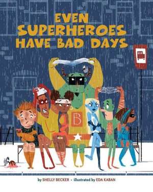 Even Superheroes Have Bad Days de Shelly Becker