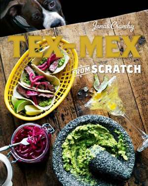 Tex-Mex from Scratch de Jonas Cramby