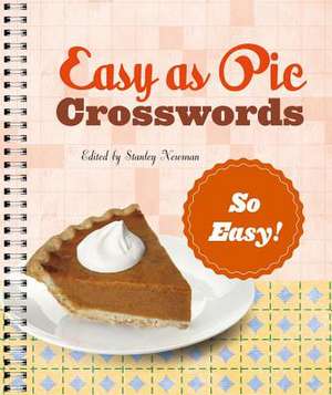 Easy as Pie Crosswords: So Easy! de Stanley Newman
