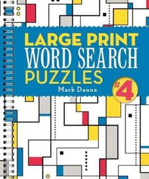 Large Print Word Search Puzzles 4 de Mark Danna