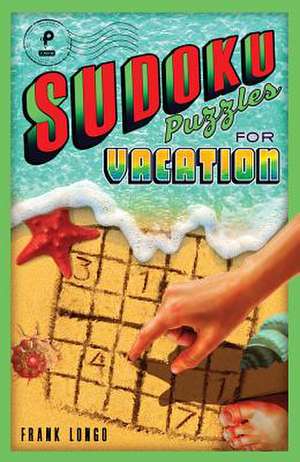 Sudoku Puzzles for Vacation de Frank Longo