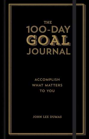 The 100-Day Goal Journal de John Lee Dumas