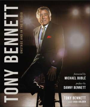 Tony Bennett Onstage and in the Studio de Danny Bennett