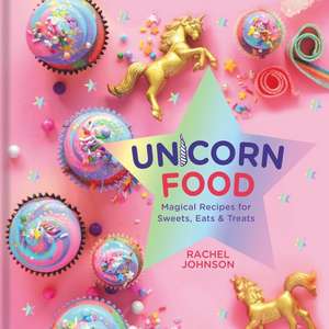 Unicorn Food de Rachel Johnson