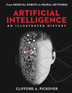 Artificial Intelligence: An Illustrated History de Clifford A. Pickover