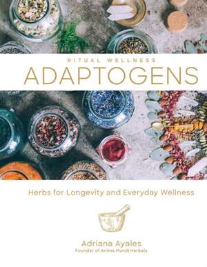 Ritual Wellness: Adaptogens de Adriana Ayales