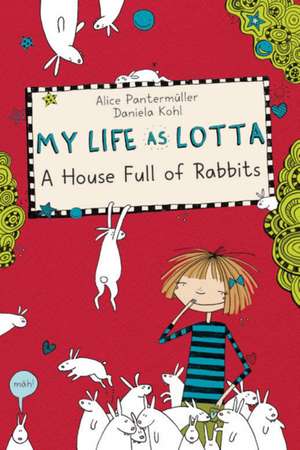 My Life as Lotta 01: A House Full of Rabbits de Alice Pantermüller