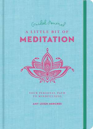 A Little Bit of Meditation Guided Journal de Amy Leigh Mercree