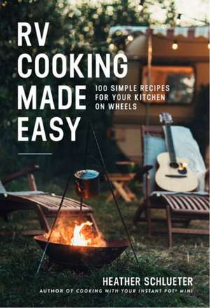 RV Cooking Made Easy de Heather Schlueter