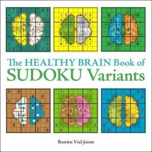 The Healthy Brain Book of Sudoku Variants de Bastien Vial-Jaime