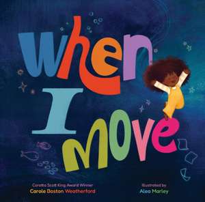 When I Move de Carole Boston Weatherford