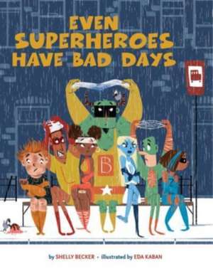 Even Superheroes Have Bad Days de Shelly Becker