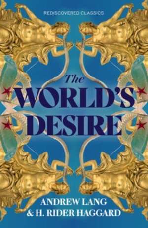 The World's Desire de H. Rider Haggard