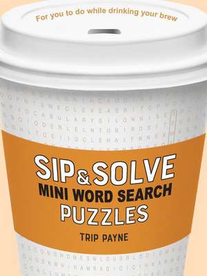 Sip & Solve Mini Word Search Puzzles de Trip Payne