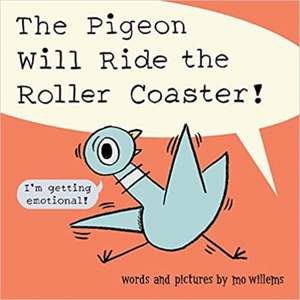 Pigeon Will Ride the Roller Coaster! de Mo Willems