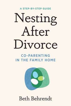 Nesting After Divorce de Beth Behrendt