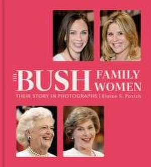 The Bush Family Women de Elaine S Povich