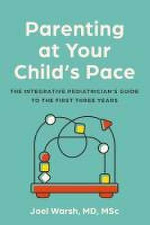 Parenting at Your Child's Pace de Joel Warsh