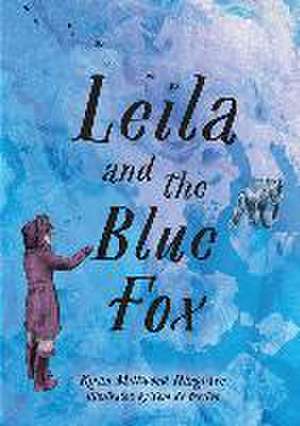 Leila and the Blue Fox de Kiran Millwood Hargrave