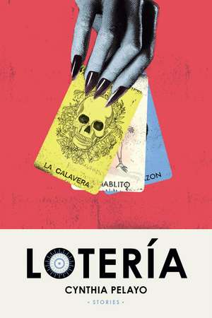 Lotería: Stories de Cynthia Pelayo