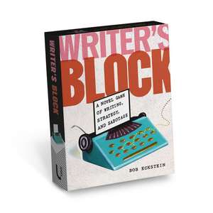 Writer's Block: A Novel Game of Writing, Strategy, and Sabotage de Bob Eckstein
