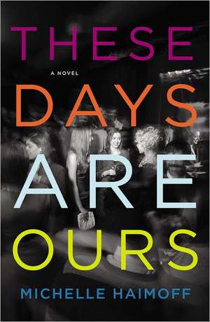 These Days Are Ours de Michelle Haimoff