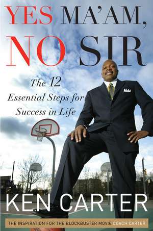 Yes Ma'am, No Sir: The 12 Essential Steps for Success in Life de Coach Carter