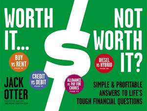 Worth It ... Not Worth It?: Simple & Profitable Answers to Life's Tough Financial Questions de Jack Otter