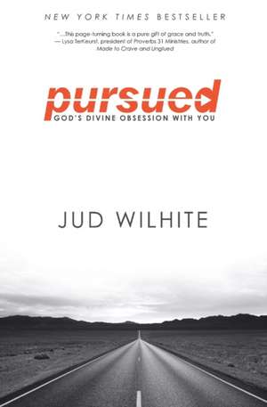 Pursued: God's Divine Obsession with You de Jud Wilhite