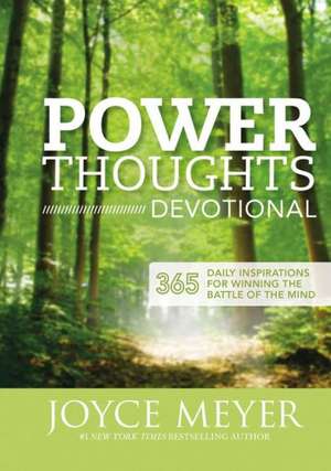 Power Thoughts Devotional: 365 Daily Inspirations for Winning the Battle of the Mind de Joyce Meyer