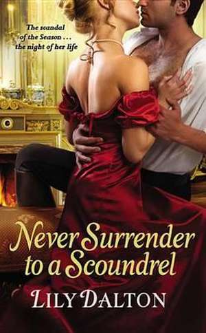 Never Surrender to a Scoundrel de Lily Dalton