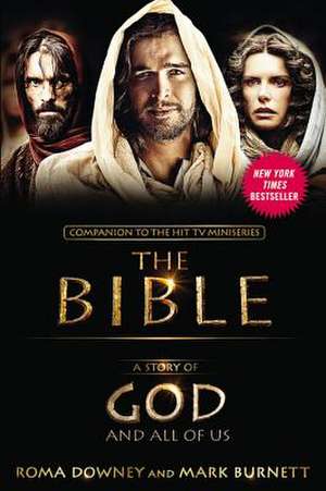 A Story of God and All of Us: NEW Companion to the Hit TV Miniseries THE BIBLE de Roma Downey