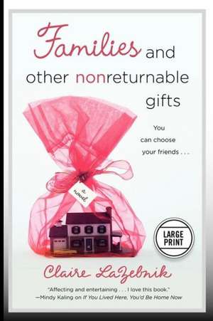 Families and Other Nonreturnable Gifts de Claire LaZebnik