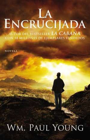 La Encrucijada: Donde Confluyen el Amor y el Abandono de Wm. Paul Young