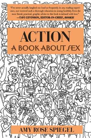 Action: A Book about Sex de Amy Rose Spiegel