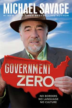 Government Zero: No Borders, No Language, No Culture de Michael Savage