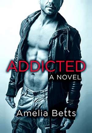 Addicted de Amelia Betts