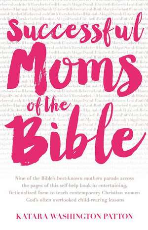 Successful Moms of the Bible de Katara Washington Patton