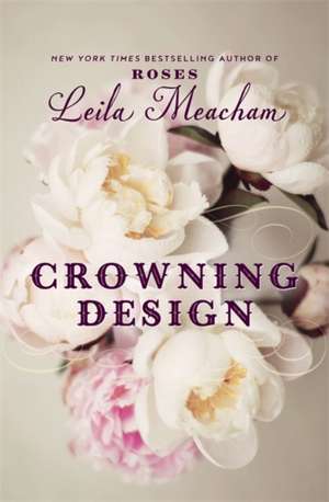 Crowning Design de Leila Meacham