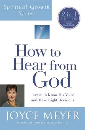 How to Hear from God (Spiritual Growth Series): Learn to Know His Voice and Make Right Decisions de Joyce Meyer