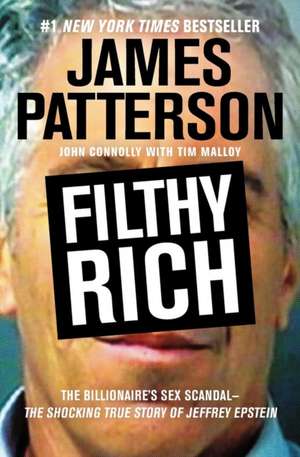 Filthy Rich: The Billionaire's Sex Scandal--The Shocking True Story of Jeffrey Epstein de James Patterson