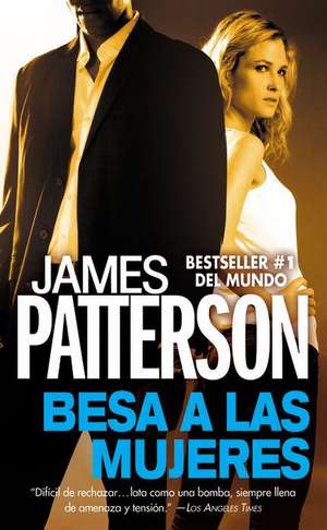 Besa a las Mujeres de James Patterson