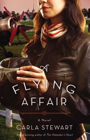 A Flying Affair: A Novel de Carla Stewart