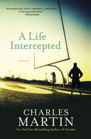 A Life Intercepted: A Novel de Charles Martin